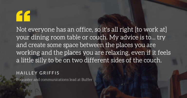 A quote from | Hailley Griffis From LOJO Marketing's "How Can I Work From Home More Effectively? (9 Useful Tips for Digital Marketers)"