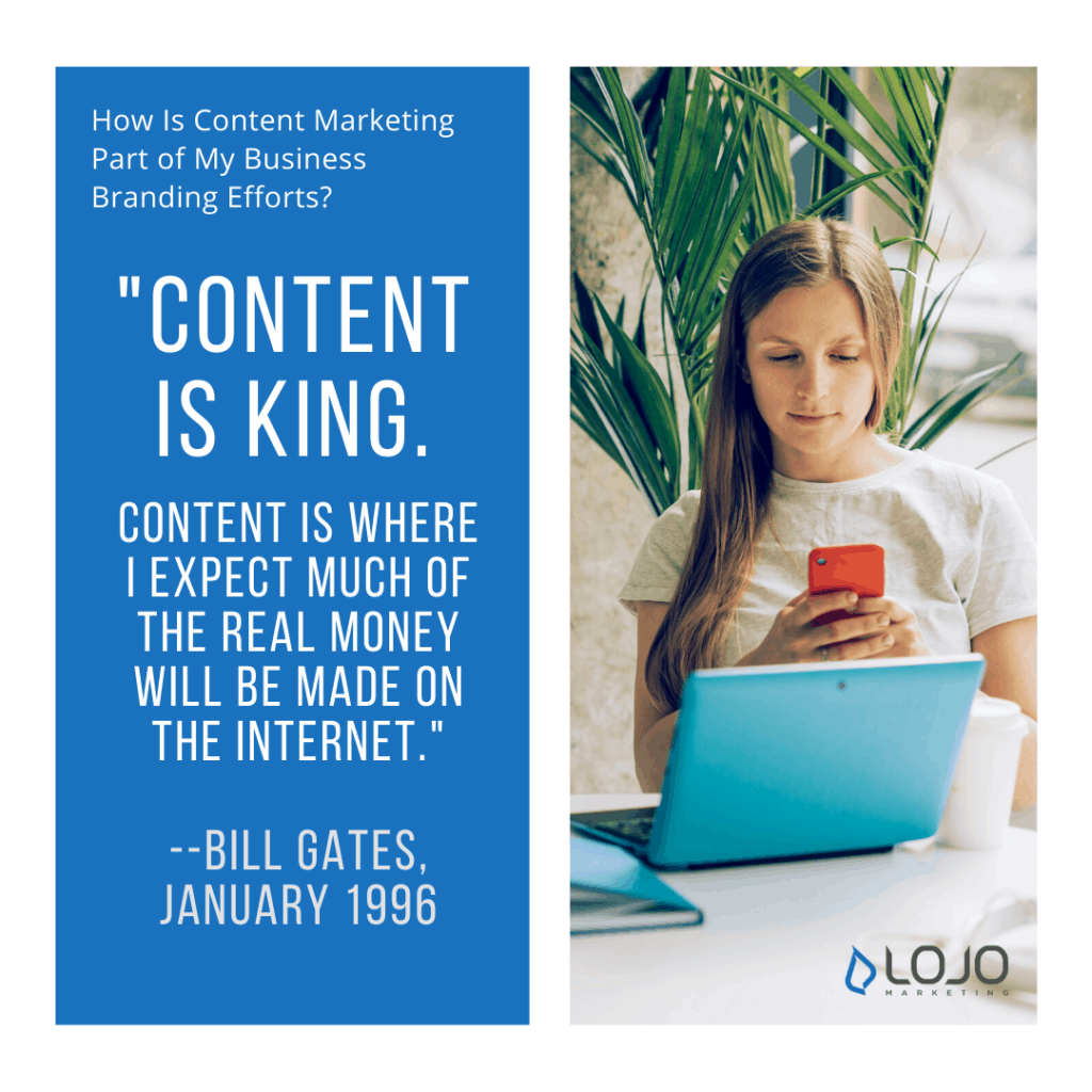 A quote from Bill Gates | A featured image from "How Is Content Marketing Part of My Business Branding Efforts?" by LOJO Marketing